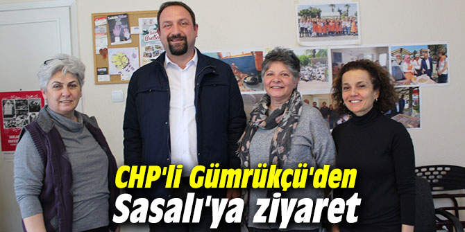 CHP'li Gümrükçü'den Sasalı'ya ziyaret