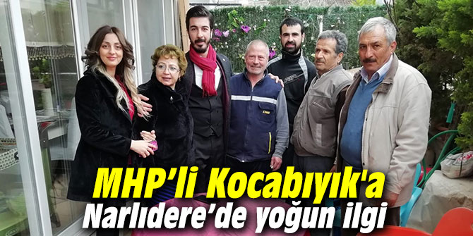 MHP’li Kocabıyık'a Narlıdere’de yoğun ilgi
