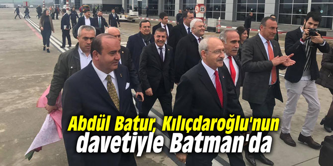 Abdül Batur, Kılıçdaroğlu'nun davetiyle Batman'da