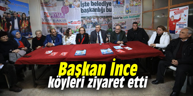 Başkan İnce köyleri ziyaret etti