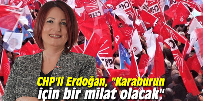 CHP'li Erdoğan, "Karaburun için bir milat olacak"
