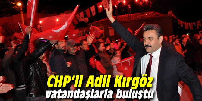 CHP’li Kırgöz vatandaşlarla buluştu