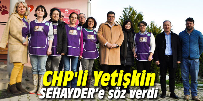 CHP'li Yetişkin SEHAYDER’e söz verdi