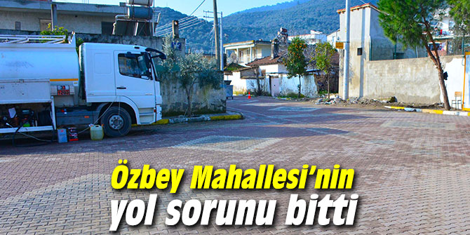 Özbey Mahallesi'nin yol sorunu bitti