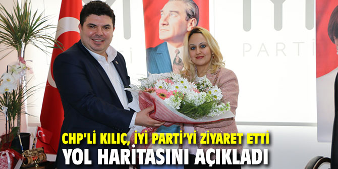 CHP’li Kılıç yol haritasını açıkladı