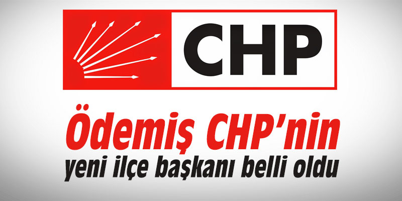 Ödemiş CHP’nin yeni ilçe başkanı belli oldu