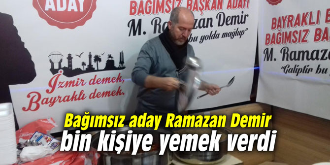 Bağımsız aday Ramazan Demir bin kişiye yemek verdi