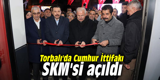 Torbalı'da Cumhur İttifakı SKM'si açıldı