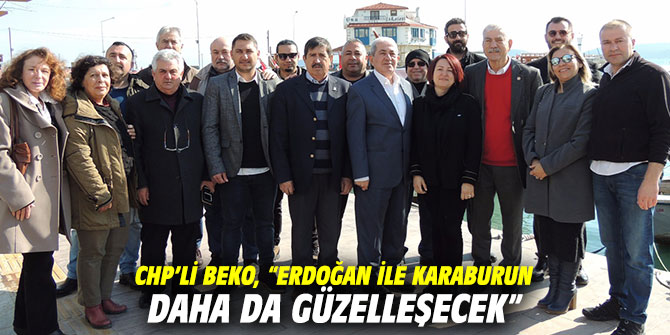CHP’li Beko, “Erdoğan ile Karaburun daha da güzelleşecek”