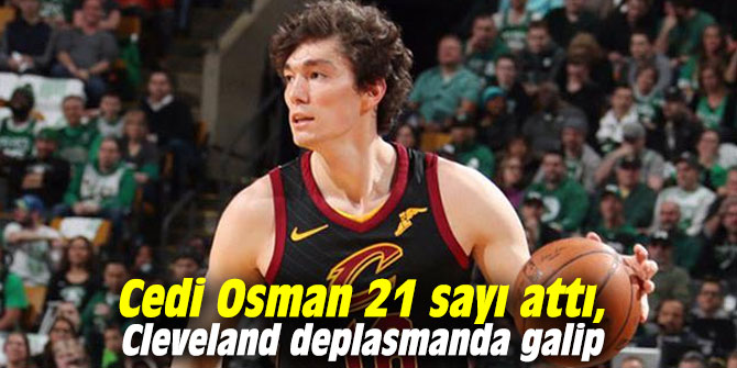 Cedi Osman 21 sayı attı, Cleveland deplasmanda galip