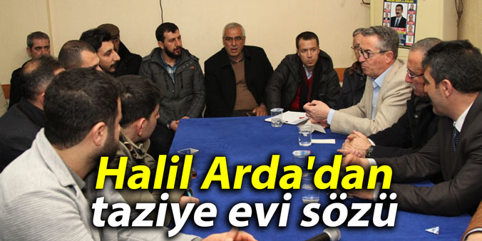 Halil Arda'dan taziye evi sözü