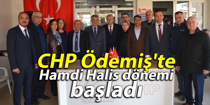 CHP Ödemiş'te Hamdi Halis dönemi başladı