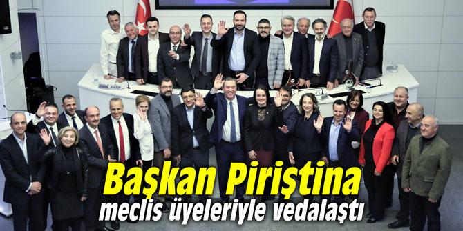 Başkan Piriştina meclis üyeleriyle vedalaştı