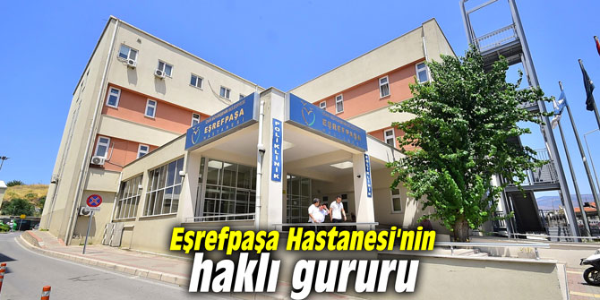 Eşrefpaşa Hastanesi'nin haklı gururu