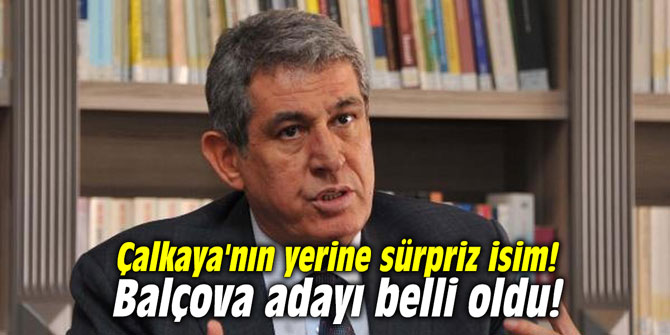 Çalkaya'nın yerine sürpriz isim! Balçova adayı belli oldu!