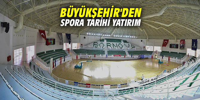 Büyükşehir'den spora tarihi yatırım