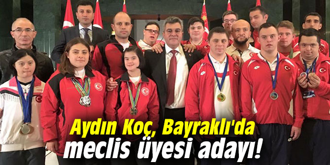 Aydın Koç, Bayraklı'da meclis üyesi adayı!
