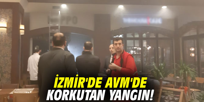 İzmir'de AVM'de korkutan yangın!