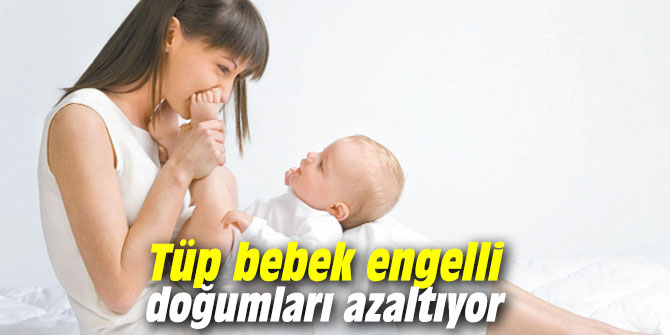 Uzmanı açıkladı: Tüp bebek tedavisi engelli doğumları azaltıyor