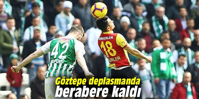 Göztepe deplasmanda berabere kaldı