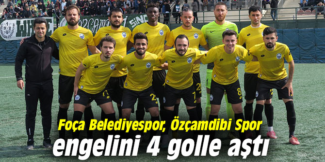 Foça Belediyespor, Özçamdibi Spor engelini 4 golle aştı