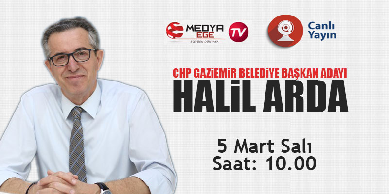 CHP Gaziemir Belediye Başkan Adayı Halil Arda, Medya Ege TV'nin konuğu olacak