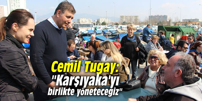 Cemil Tugay: "Karşıyaka'yı birlikte yöneteceğiz"