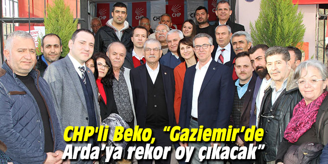 CHP'li Beko, “Gaziemir’de Arda’ya rekor oy çıkacak”