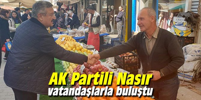 AK Partili Nasır vatandaşlarla buluştu