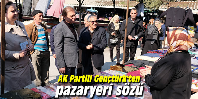 AK Partili Gençtürk'ten pazaryeri sözü