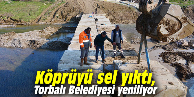 Köprüyü sel yıktı, Torbalı Belediyesi yeniliyor