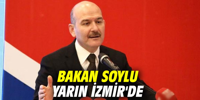 Bakan Soylu yarın İzmir'de