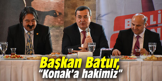 Başkan Batur, “Konak’a hakimiz”