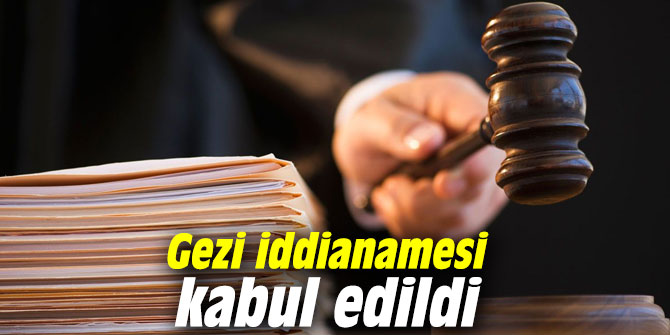 Gezi iddianamesi kabul edildi