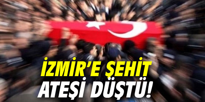 Son dakika! İzmir’e şehit ateşi düştü!