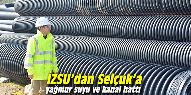 İZSU’dan Selçuk’a yağmur suyu ve kanal hattı