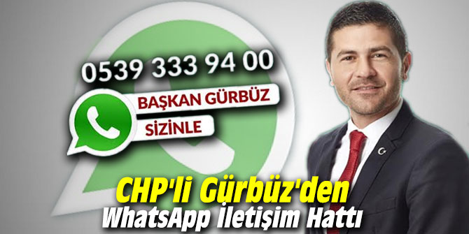 CHP'li Gürbüz'den WhatsApp İletişim Hattı
