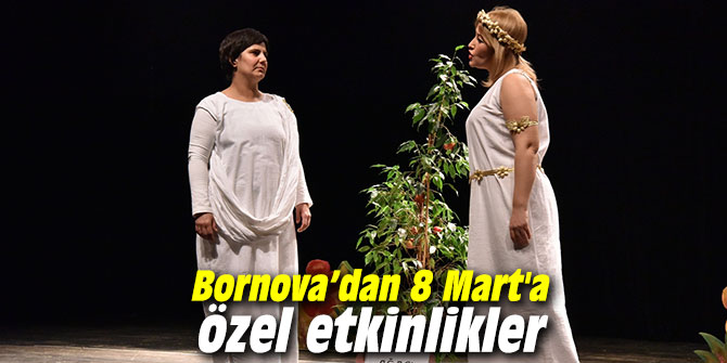 Bornova’dan 8 Mart'a özel etkinlikler