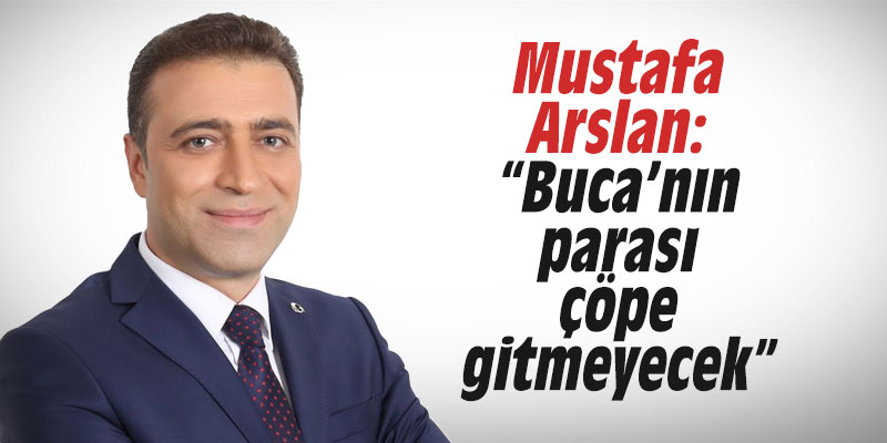 AK Partili Arslan: "Buca'nın parası çöpe gitmeyecek"