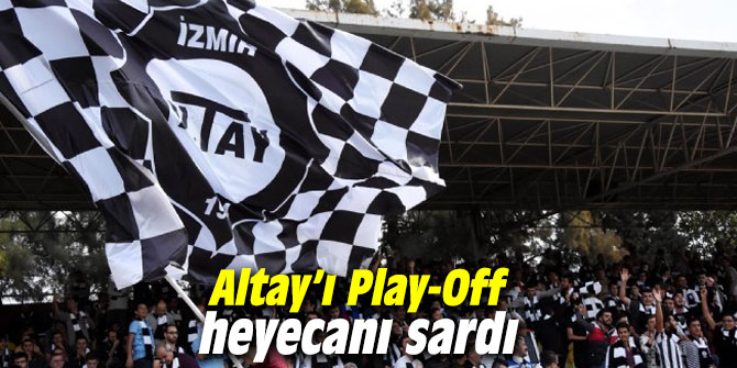 Altay’ı Play-Off heyecanı sardı