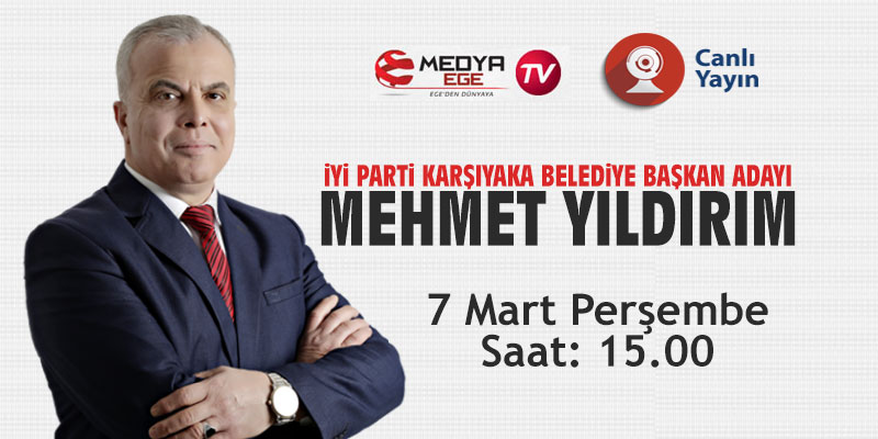 İYİ Parti Karşıyaka Belediye Başkan Adayı Mehmet Yıldırım, Medya Ege TV'nin konuğu olacak