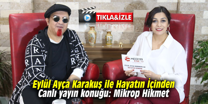 Eylül Ayça KARAKUŞ ile Hayatın İçinden programının canlı yayın konuğu Mikrop Hikmet