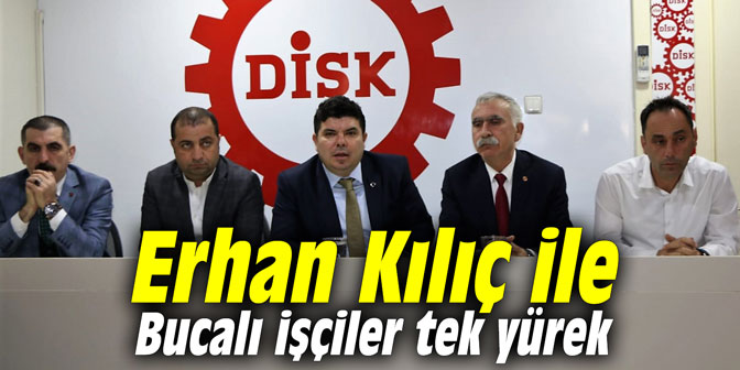 Erhan Kılıç ile Bucalı işçiler tek yürek