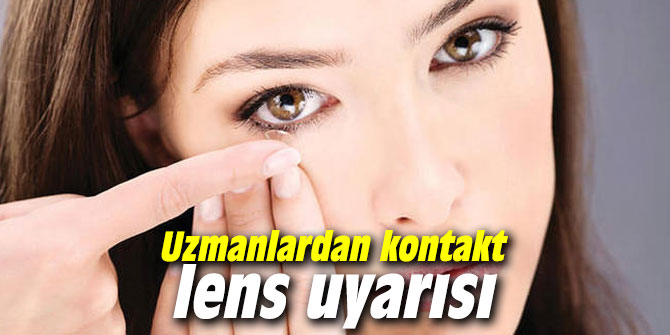 Uzmanlardan kontakt lens uyarısı