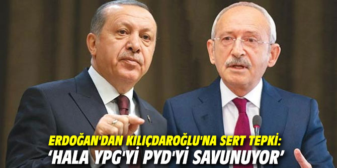 Erdoğan'dan Kılıçdaroğlu'na sert tepki: "Adam hala YPG'yi PYD'yi savunuyor"