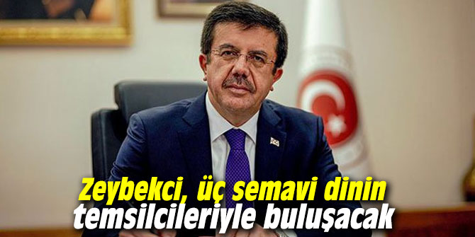 Zeybekci, üç semavi dinin temsilcileriyle buluşacak