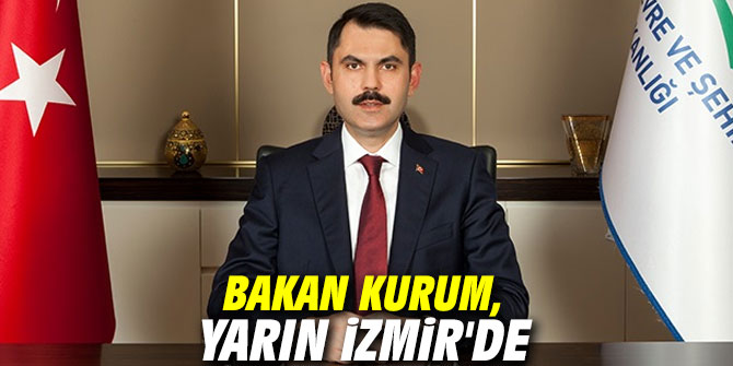 Bakan Kurum, yarın İzmir'de