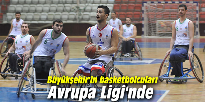 Büyükşehir'in basketbolcuları Avrupa Ligi'nde