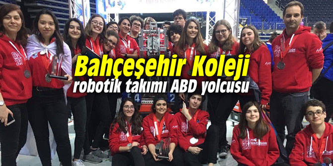Bahçeşehir Koleji robotik takımı ABD yolcusu