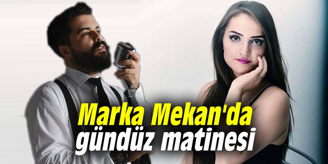 Marka Mekan'da gündüz matinesi